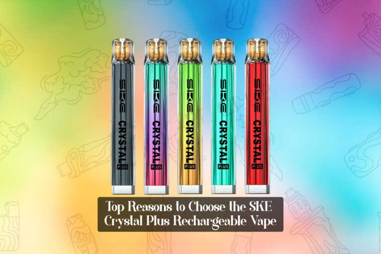 Top Reasons To Choose SKE Crystal Plus Rechargeable Vape